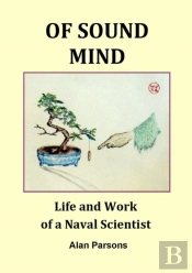 Of Sound Mind: Life And Work Of A Naval Scientist