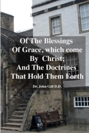 Of The Blessings Of Grace; Which Come By Christ, And The Doctrines That Hold Them Forth