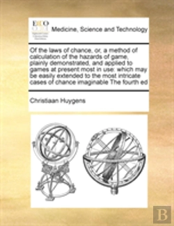 Bertrand.pt - Of The Laws Of Chance, Or, A Method Of Calculation Of The Hazards Of Game, Plainly Demonstrated, And Applied To Games At Present Most In Use: Which Ma