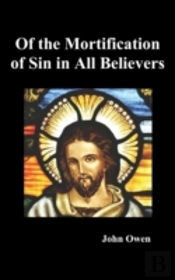Of The Mortification Of Sin In Believers