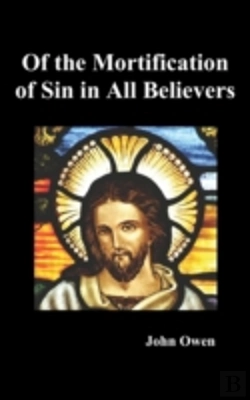 Bertrand.pt - Of The Mortification Of Sin In Believers