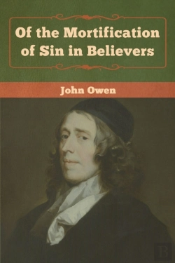 Bertrand.pt - Of The Mortification Of Sin In Believers