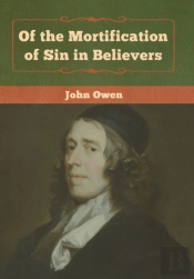 Of The Mortification Of Sin In Believers