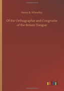 Of The Orthographie And Congruitie Of The Britain Tongue