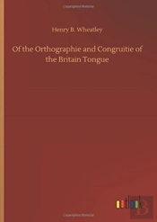 Of The Orthographie And Congruitie Of The Britain Tongue