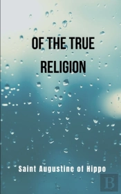 Of The True Religion- Revised Translation