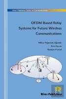 Ofdm Based Relay Systems For Future Wireless Communications