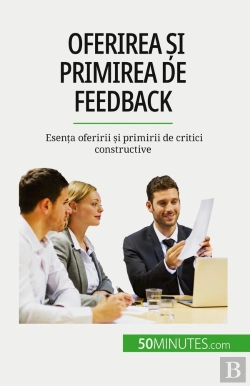Bertrand.pt - Oferirea Si Primirea De Feedback : Esenta Oferirii Si Primirii De Critici Constructive