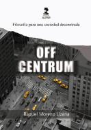 Off Centrum - Filosofia Para Una Sociedad Descentrada
