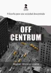 Off Centrum - Filosofia Para Una Sociedad Descentrada