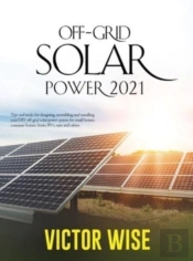 Off-Grid Solar Power 2021: Tips And Tric