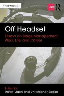 Off Headset: Essays On Stage Management Work, Life, And Career