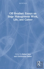 Off Headset: Essays On Stage Management Work, Life, And Career