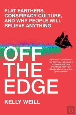Bertrand.pt - Off The Edge Flat Earthers, Conspiracy Culture, And Why People Will Believe Anything