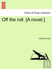Off The Roll. (A Novel.)