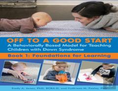Off To A Good Start: A Behaviorally Based Model For Teaching Children With Down Syndrome