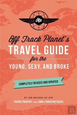 Bertrand.pt - Off Track Planet'S Travel Guide For The Young, Sexy, And Broke: Completely Revised And Updated