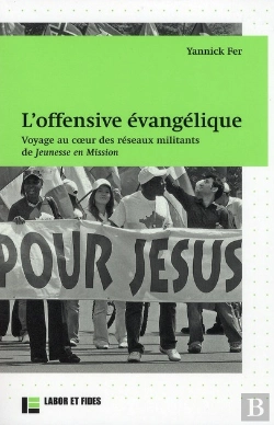 Bertrand.pt - Offensive Evangelique. Voyage Au Coeur Des Reseaux Militants De Jeunesse En Mission