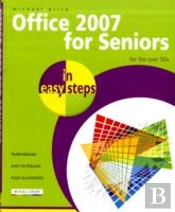 Office 2007 For Seniors In Easy Steps For The Over 50'S