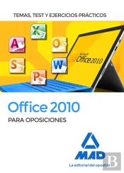 Office 2010 Para Oposiciones. Temas, Test Y Ejercicios Prácticos