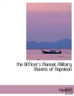 Bertrand.pt - Officer'S Manual, Military Maxims Of Napoleon