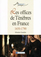 Offices De Tenebres En France 1650-1790