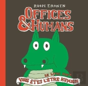 Offices & Humans : Le Livre Dont Vous Etes L'Etre Humain