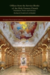 Offices From The Service-Books Of The Holy Eastern Church