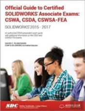 Official Guide To Certified Solidworks Associate Exams: Cswa, Csda, Cswsa-Fea (2015-2017) (Including Unique Access Code)
