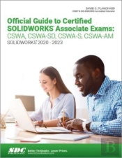 Official Guide To Certified Solidworks Associate Exams: Cswa, Cswa-Sd, Cswa-S, Cswa-Am