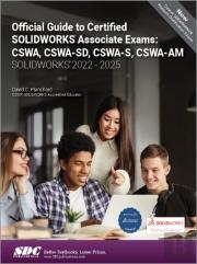 Official Guide To Certified Solidworks Associate Exams: Cswa, Cswa-Sd, Cswa-S, Cswa-Am (Solidworks 2022 - 2025)
