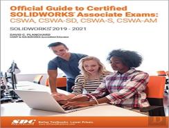 Official Guide To Certified Solidworks Associate Exams: Cswa, Cswa-Sd, Cswsa-S, Cswa-Am