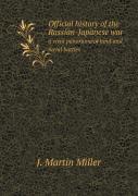 Official History Of The Russian-Japanese War A Vivid Panorama Of Land And Naval Battles