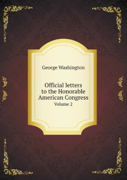 Bertrand.pt - Official Letters To The Honorable American Congress Volume 2
