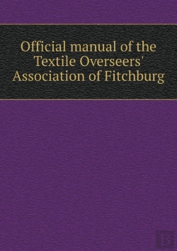 Bertrand.pt - Official Manual Of The Textile Overseers' Association Of Fitchburg