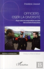 Officiers : Oser La Diversité ; Pour Une Recomposition Sociale Des Armées Francaises