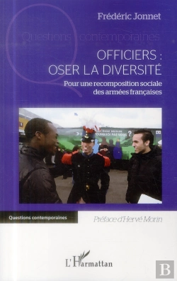 Bertrand.pt - Officiers : Oser La Diversité ; Pour Une Recomposition Sociale Des Armées Francaises