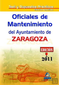 Bertrand.pt - Oficiales De Mantenimiento Del Ayuntamiento De Zaragoza. Test Materias Específicas Y Supuestos