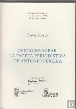 Bertrand.pt - Oficio De Mirar. La Faceta Periodística De Antonio Pereira