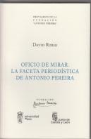 Oficio De Mirar. La Faceta Periodística De Antonio Pereira