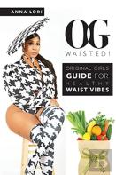 O.G. Waisted!