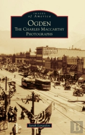 Ogden: The Charles Maccarthy Photographs