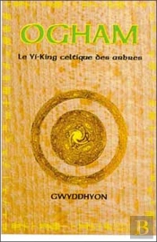 Ogham ; Le Yi-King Celtique Des Arbres