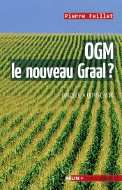Ogm, Le Nouveau Graal ? : Un Dialogue À Quatre Voix