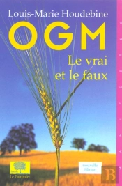 Ogm, Le Vrai Et Le Faux