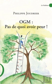 Ogm: Pas De Quoi Avoir Peur!