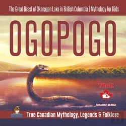 Bertrand.pt - Ogopogo - The Great Beast Of Okanagan Lake In British Columbia Mythology For Kids True Canadian Mythology, Legends & Folklore