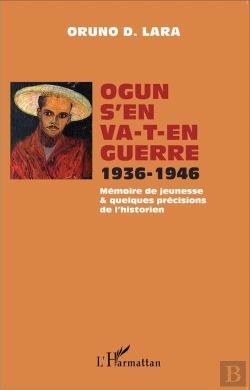Bertrand.pt - Ogun S'En Va-T-En Guerre ; 1936-1946 ; Mémoire De Jeunesse & Quelques Précisions De L'Historien