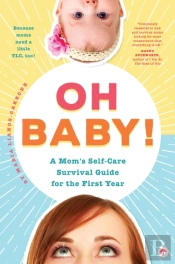 Oh Baby! A Mom'S Self-Care Survival Guide For The First Year