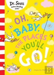 Oh, Baby, The Places You'Ll Go!